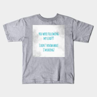 I Don't Know What I'm Doing Kids T-Shirt